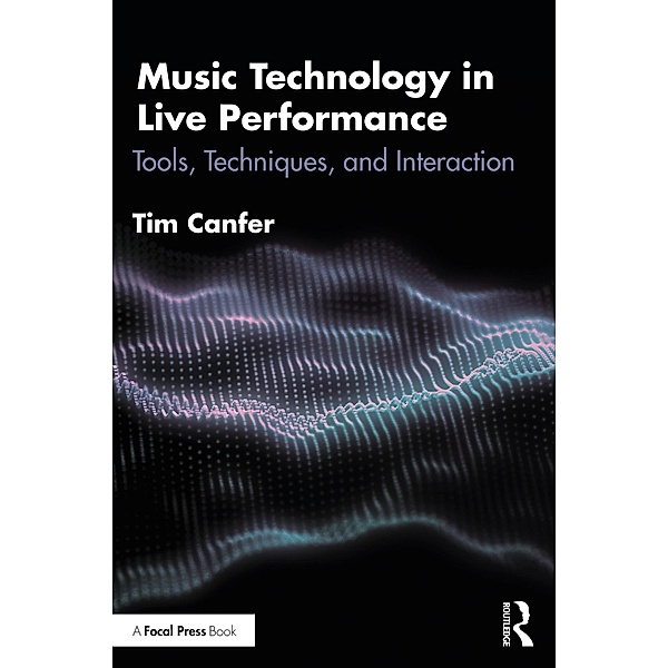 Music Technology in Live Performance, Tim Canfer