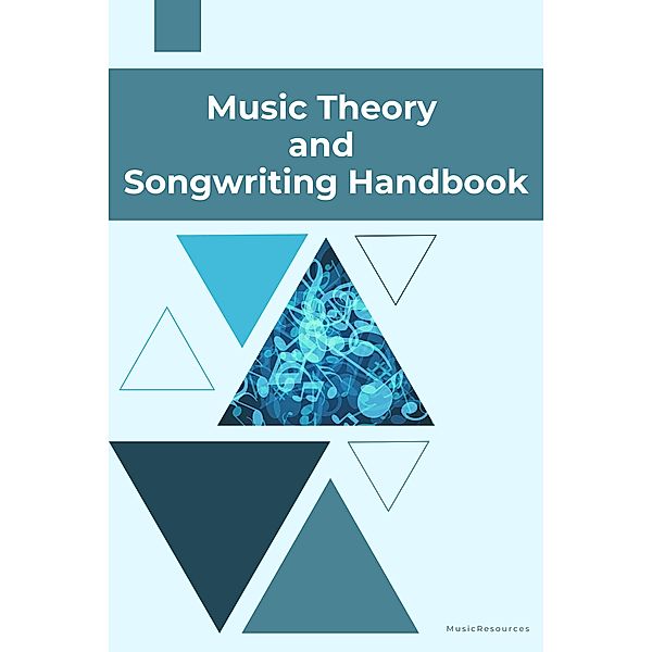 Music Theory and Songwriting Handbook, MusicResources