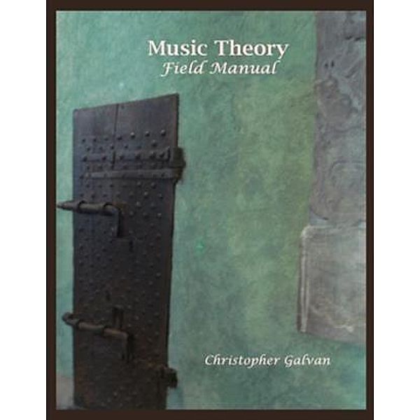 Music Theory Field Manual, Christopher Galvan