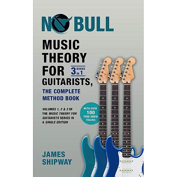Music Theory for Guitarists, the Complete Method Book / Music Theory for Guitarists, James Shipway