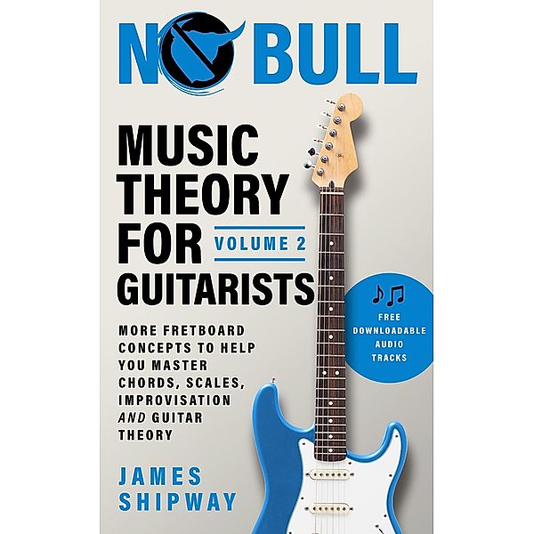 Music Theory for Guitarists, Volume 2 / Music Theory for Guitarists, James Shipway