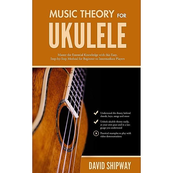 Music Theory for Ukulele, David Shipway