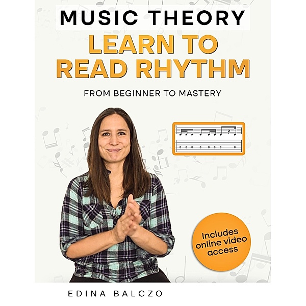 Music Theory: Learn to Read Rhythm, Edina Balczo