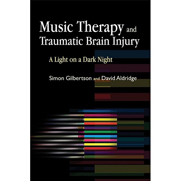 Music Therapy and Traumatic Brain Injury, Simon Gilbertson, David Aldridge