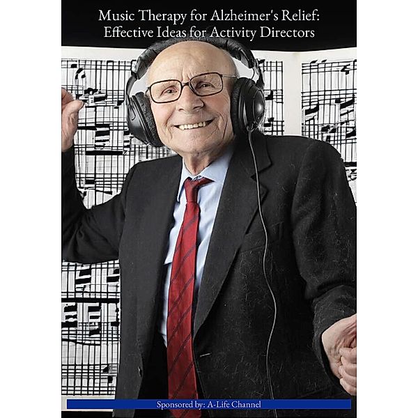 Music Therapy for Alzheimer's Relief: Effective Ideas for Activity Directors, Mike Fisher