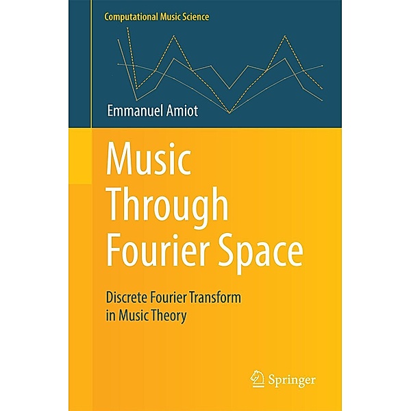Music Through Fourier Space / Computational Music Science, Emmanuel Amiot