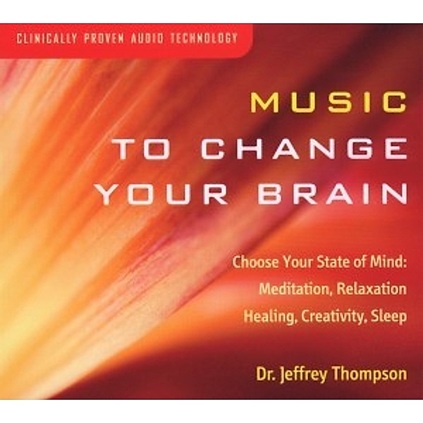Music To Change Your Brain, Jeffrey Dr. Thompson