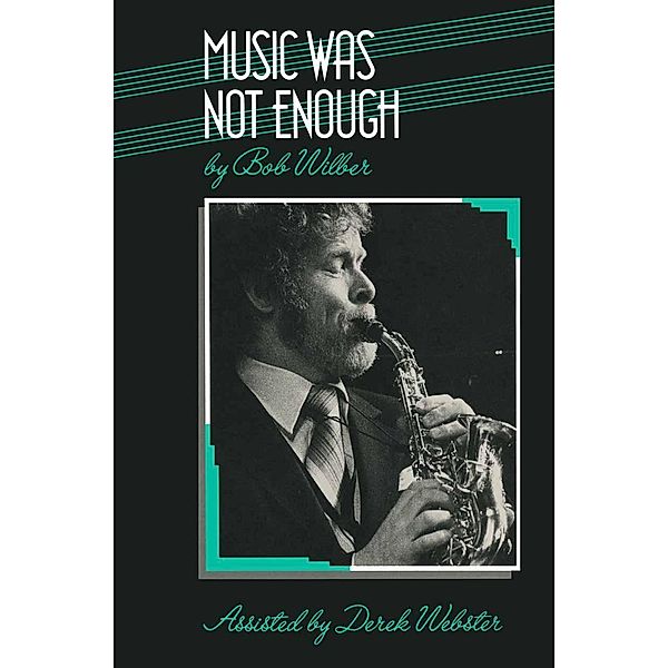 Music was not Enough, Bob Wilber, Derek Webster