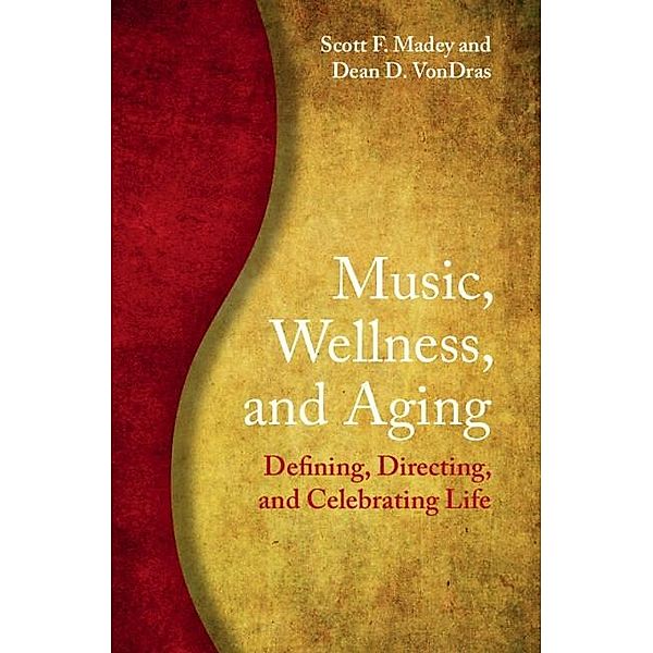 Music, Wellness, and Aging, Scott F. Madey