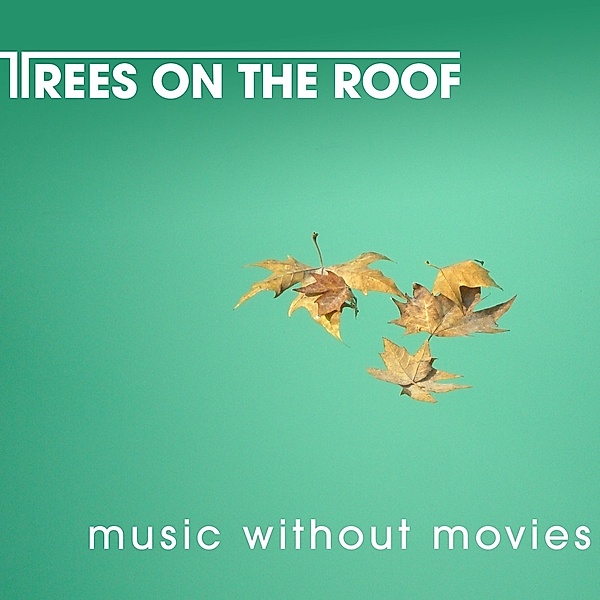 Music Without Movies, Trees On The Roof