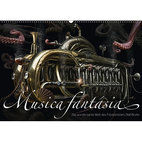 Musica fantásia - Die wundersame Welt des Fotokünstlers Olaf Bruhn (Wandkalender 2019 DIN A2 quer), Olaf Bruhn