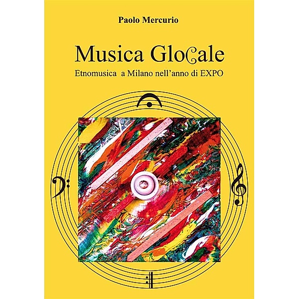 Musica Glocale  Etnomusica a Milano nell'anno di EXPO, Paolo Mercurio