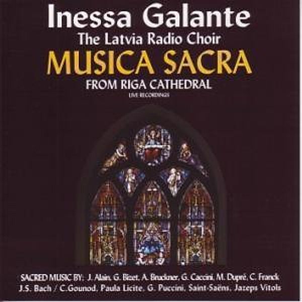 Musica Sacra, Inessa & Latvia Radio Choir,The Galante