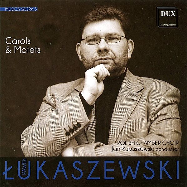 Musica Sacra Vol.3, Jan Lukaszewski, Polish Chamber Choir