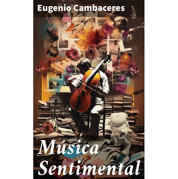 Música Sentimental, Eugenio Cambaceres