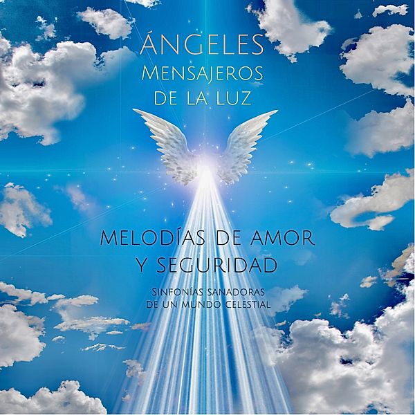 Música ySonidos Angelicales - 1 - ÁNGELES - Mensajeros de la luz (música ysonidos angelicales), Música ySonidos Angelicales