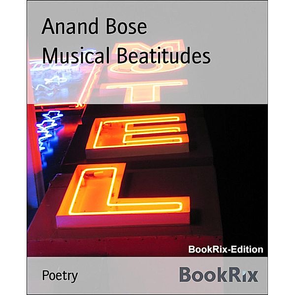 Musical Beatitudes, Anand Bose