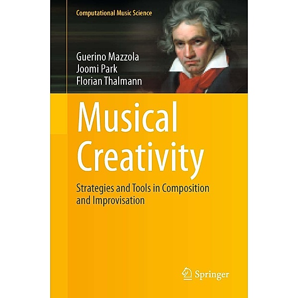 Musical Creativity / Computational Music Science, Guerino Mazzola, Joomi Park, Florian Thalmann