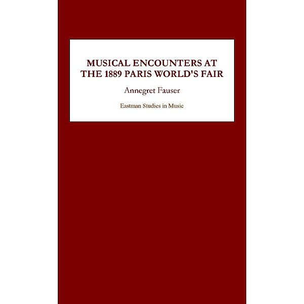 Musical Encounters at the 1889 Paris World's Fair, Annegret Fauser