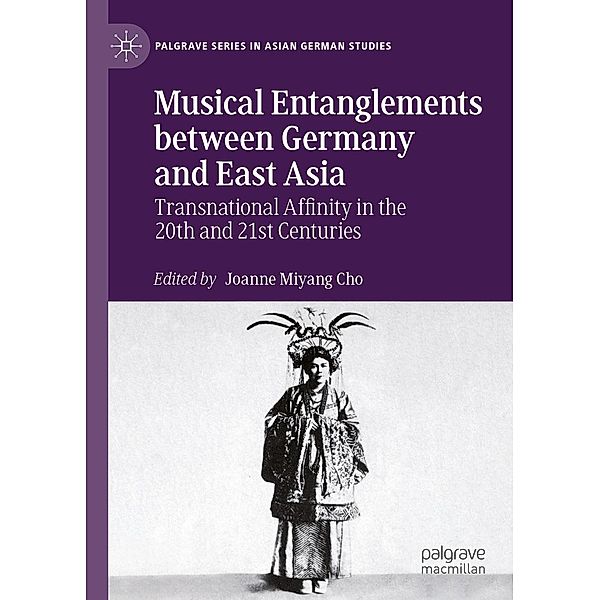 Musical Entanglements between Germany and East Asia / Palgrave Series in Asian German Studies