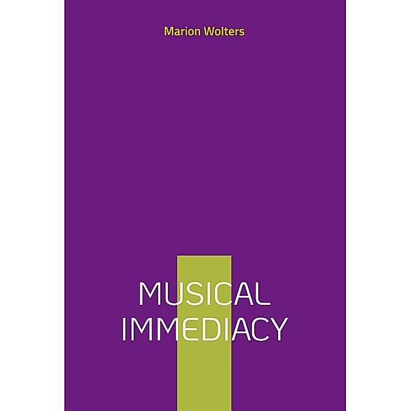 Musical Immediacy, Marion Wolters