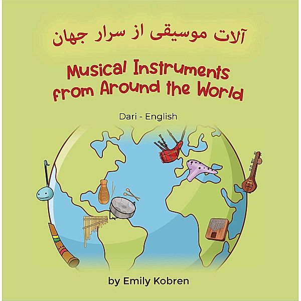 Musical Instruments from Around the World (Dari-English) / Language Lizard Bilingual Explore, Emily Kobren, Bahara Sahebzada