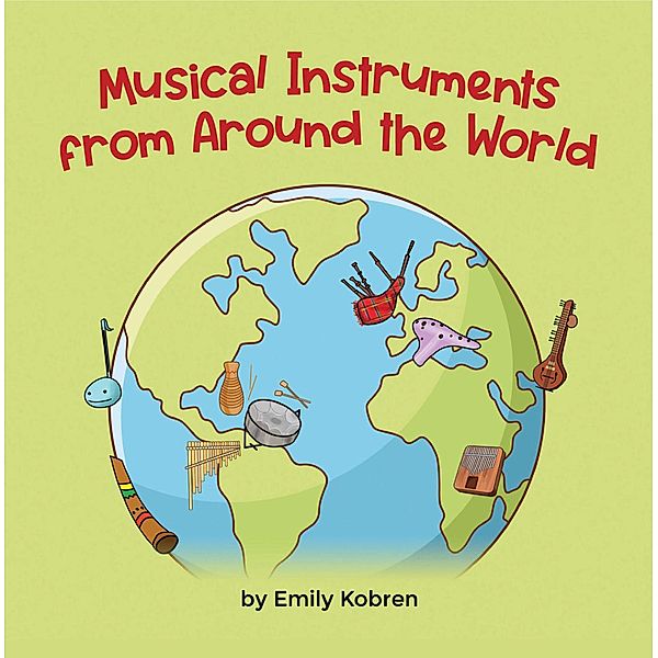 Musical Instruments from Around the World (English) / Language Lizard Explore, Emily Kobren