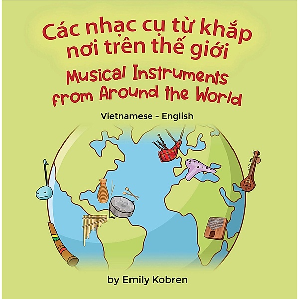 Musical Instruments from Around the World (Vietnamese-English) / Language Lizard Bilingual Explore, Emily Kobren