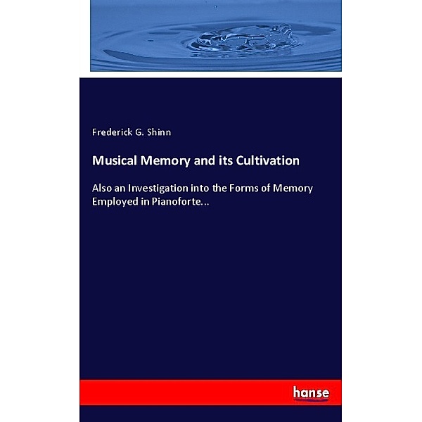 Musical Memory and its Cultivation, Frederick G. Shinn