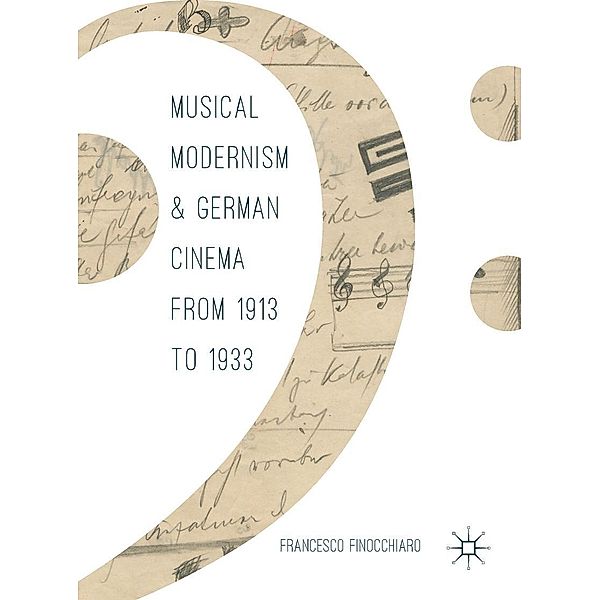 Musical Modernism and German Cinema from 1913 to 1933 / Progress in Mathematics, Francesco Finocchiaro