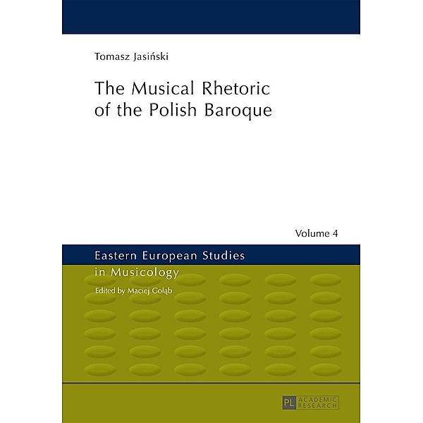 Musical Rhetoric of the Polish Baroque, Jasinski Tomasz Jasinski