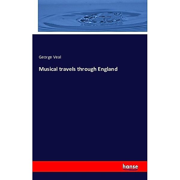 Musical travels through England, George Veal