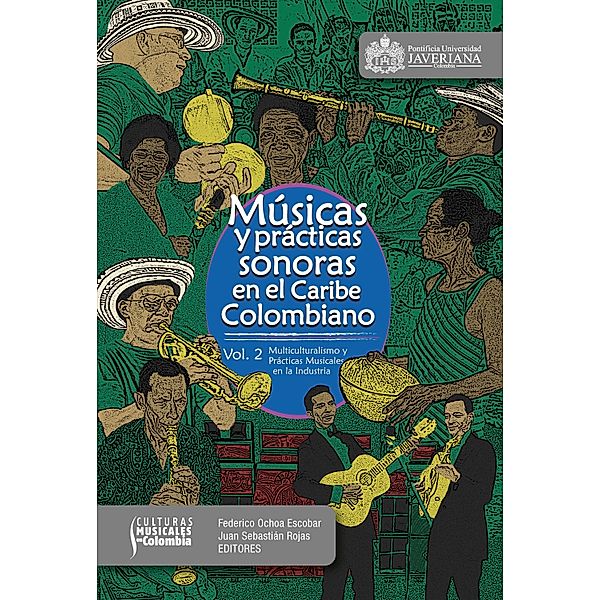 Músicas y prácticas sonoras en el Caribe colombiano, Federico Ochoa Escobar, Juan Sebastián Rojas