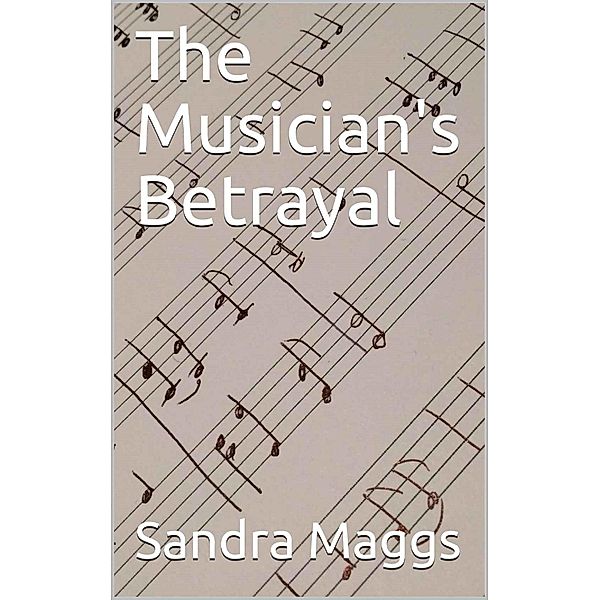 Musician's Betrayal / Sandra Maggs, Sandra Maggs