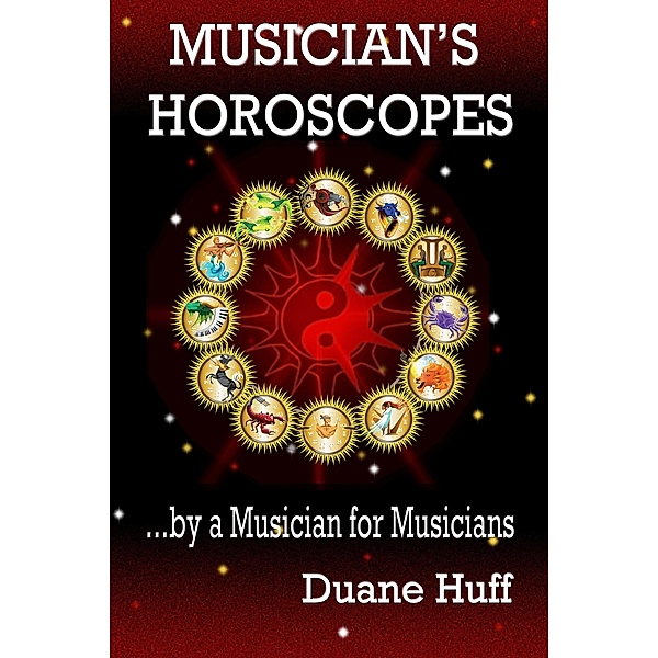 Musician's Horoscopes ...by a Musician for Musicians / Duane Huff, Duane Huff