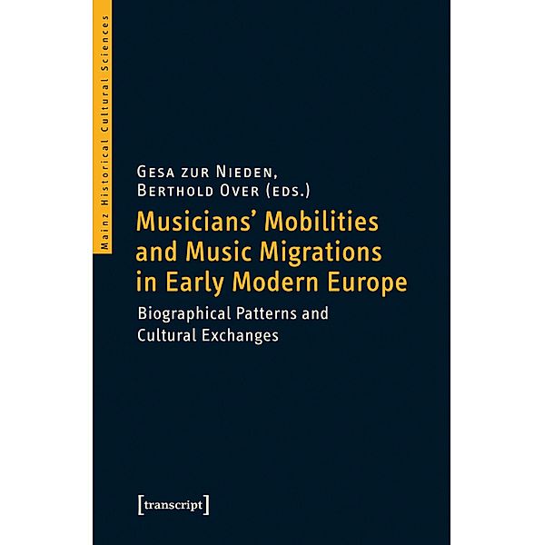 Musicians' Mobilities and Music Migrations in Early Modern Europe / Mainzer Historische Kulturwissenschaften Bd.33