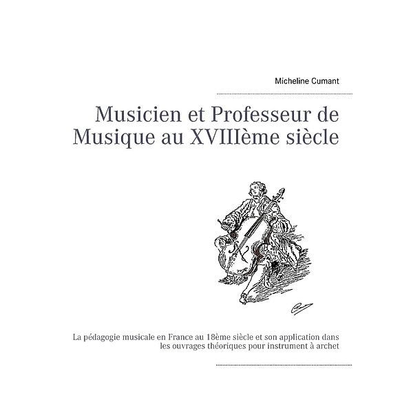 Musicien et Professeur de Musique au XVIIIème siècle, Micheline Cumant