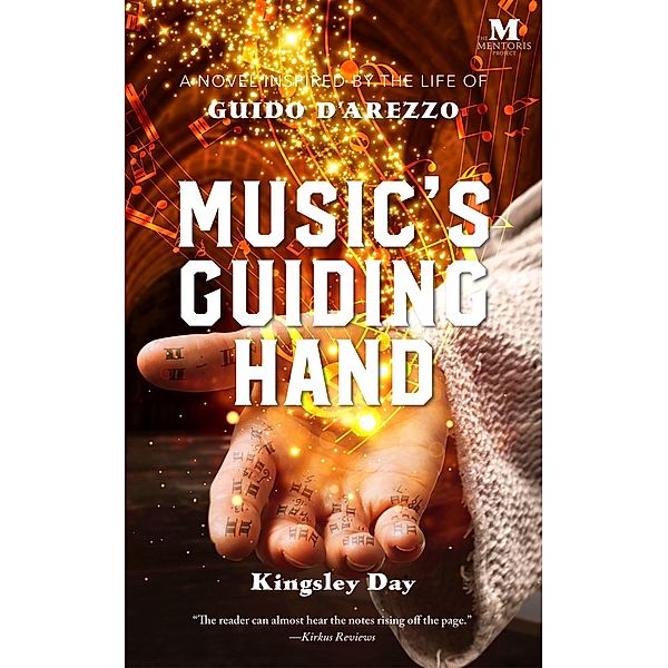 Music's Guiding Hand: A Novel Inspired by the Life of Guido d'Arezzo, Kingsley Day