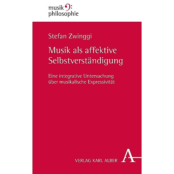 Musik als affektive Selbstverständigung / Musikphilosophie Bd.7, Stefan Zwinggi