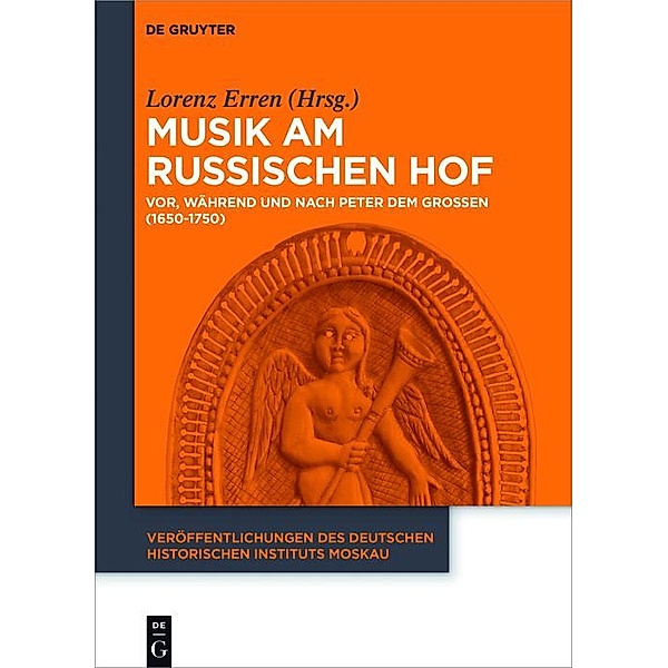 Musik am russischen Hof / Veröffentlichungen des Deutschen Historischen Instituts Moskau Bd.7, Lorenz Erren