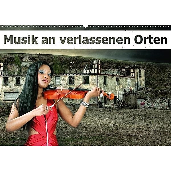 Musik an verlassenen Orten (Wandkalender 2017 DIN A2 quer), Liselotte Brunner-Klaus