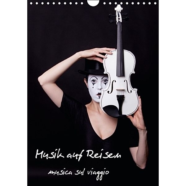 Musik auf Reisen - musica sul viaggio (Wandkalender 2015 DIN A4 hoch), Ravienne Art