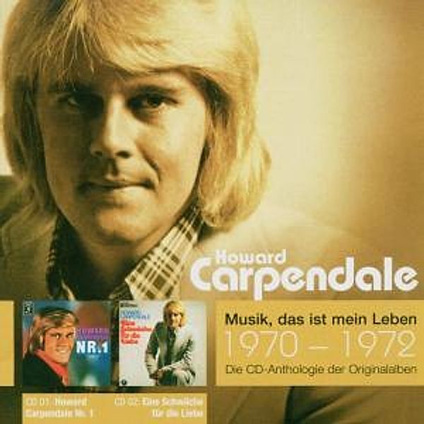 Musik, das ist mein Leben 1970 - 1972: Howard Carpendale Nr. 1 / Eine Schwäche für die Liebe, Howard Carpendale