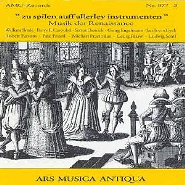 Musik der Renaissance (zu spilen auff allerley instrumenten), Ars Musica Antiqua
