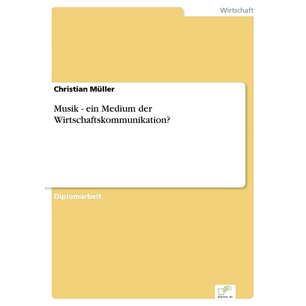 Musik - ein Medium der Wirtschaftskommunikation?, Christian Müller
