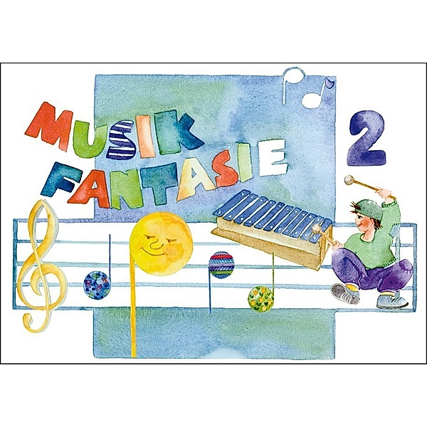 Musik Fantasie / Musik Fantasie - Schülerheft 2, Karin Schuh