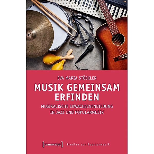 Musik gemeinsam erfinden / Studien zur Popularmusik, Eva Maria Stöckler