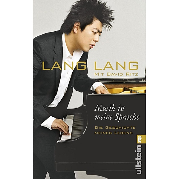 Musik ist meine Sprache / Ullstein-Bücher, Allgemeine Reihe, Lang Lang, David Ritz