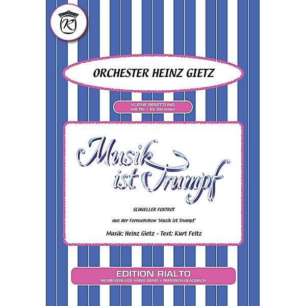 Musik ist Trumpf, Kurt Feltz, Heinz Gietz, Orchester Heinz Gietz