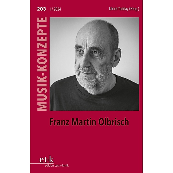 MUSIK-KONZEPTE 203: Franz Martin Olbrisch / MUSIK-KONZEPTE Bd.203